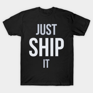 Developer Just Ship It T-Shirt